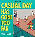 Casual Day Has Gone Too Far A Dilbert Book