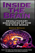 Inside the Brain Revolutionary Discoveries of How the Mind Works