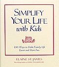 Simplify Your Life with Kids 1 Ways to Make Family Life Easier & More Fun