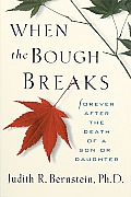 When The Bough Breaks Forever After the Death of a Son or Daughter