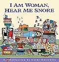 I Am Woman Hear Me Snore
