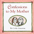 Confessions to My Mother-Cathy Guisewite