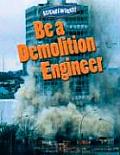 Be a Demolition Engineer