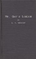 Mr. Gay's London: With Extracts from the Proceedings at the Sessions of the Peace, and Oyer and Terminer for the City of London and Coun