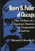 Henry B. Fuller of Chicago: The Ordeal of a Genteel Realist in Ungenteel America