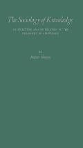 The Sociology of Knowledge: Its Structure and Its Relation to the Philosophy of Knowledge: A Critical Analysis of the Systems of Karl Mannheim and