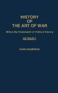 History of the Art of War Within the Framework of Political History: Antiquity