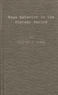 Wage Behavior in the Postwar Period: An Empirical Analysis, by William G. Bowen