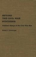 Beyond the Civil War Synthesis: Political Essays of the Civil War Era