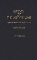 History of the Art of War Within the Framework of Political History: The Middle Ages