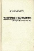 The Dynamics of Culture Change: An Inquiry Into Race Relations in Africa
