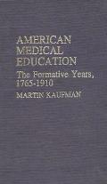 American Medical Education: The Formative Years, 1765-1910
