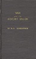 War and the Soviet Union: Nuclear Weapons and the Revolution in Soviet Military and Political Thinking