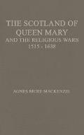 The Scotland of Queen Mary and the Religious Wars, 1513-1638