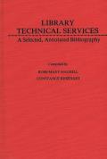 Library Technical Services: A Selected, Annotated Bibliography