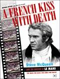 A French Kiss with Death: Steve McQueen and the Making of Le Mans