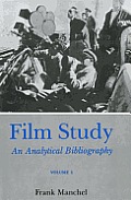 Film Study An Analytical Bibliography Volume 1
