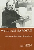 William Saroyan The Man & The Writer Rem
