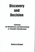 Discovery & Decision Exploring the Metaphysics & Epistemology of Scientific Classification