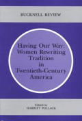 Having Our Way Women Rewriting Tradition in Twentieth Century America