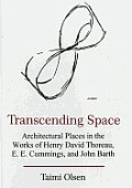 Transcending Space: Architectural Places in Works by Henry David Thoreau, E.E. Cummings, and John Barth