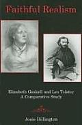 Faithful Realism Elizabeth Gaskell & Leo Tolstoy A Comparative Study
