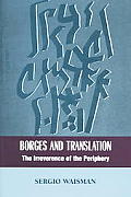 Borges & Translation The Irreverence of the Periphery