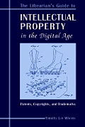 The Librarian's Guide to Intellectual Property in the Digital Age: Copyrights, Patents, and Trademarks