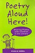 Poetry Aloud Here!: Sharing Poetry with Children in the Library