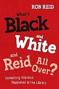 What's Black and White and Reid All Over? Something Hilarious Happened at the Library