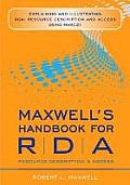 Maxwell's Handbook for RDA: Explaining and Illustrating RDA