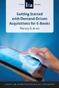 Getting Started with Demand-Driven Acquisitions for E-books: A LITA Guide