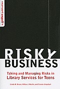 Risky Business: Taking and Managing Risks in Library Services for Teens