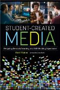 Student-Created Media: Designing Research, Learning, and Skill-Building Experiences