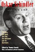 Oskar Schindler & His List The Man the Book the Film the Holocaust & Its Survivors