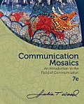 Communication Mosaics An Introduction to the Field of Communication