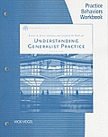 Practice Behaviors Workbook for Kirst Ashman Hulls Understanding Generalist Practice 6th