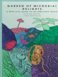 Garden Of Microbial Delights A Practical Guide to the Subvisible World