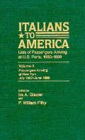 Italians to America, July 1887 - June 1889: Lists of Passengers Arriving at U.S. Ports Volume 3