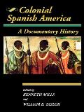 Colonial Spanish America A Documentary