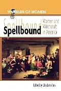 Spellbound Woman & Witchcraft in America Woman & Witchcraft in America
