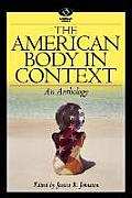 The American Body in Context: An Anthology