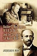 Booker T. Washington, W.E.B. Du Bois, and the Struggle for Racial Uplift