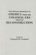 Human Tradition In America From The Colonial Era Through Reconstruction