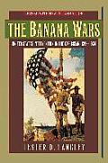 The Banana Wars: United States Intervention in the Caribbean, 1898-1934
