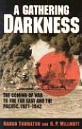 A Gathering Darkness: The Coming of War to the Far East and the Pacific, 1921 1942
