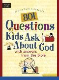 801 Questions Kids Ask About God With Answers from the Bible