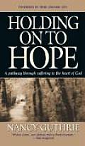 Holding on to Hope Drawn by Suffering to the Heart of God