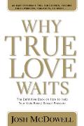 Why True Love Waits The Definitive Book on How to Help Your Kids Resist Sexual Pressure