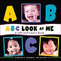 Abc Look At Me A Lift & Learn Book